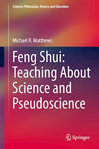 Feng Shui: Teaching About Science and Pseudoscience - Michael R. Matthews - E-Book