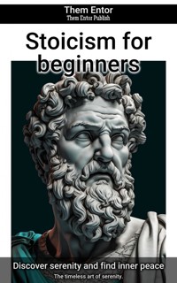 Stoicism for beginners - Them Entor - E-Book