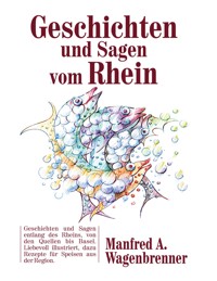 Geschichten und Sagen vom Rhein - Manfred A. Wagenbrenner - E-Book