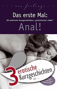 3 erotische Kurzgeschichten aus: "Das erste Mal: Anal!" - Jenny Prinz - E-Book