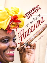 Unsere Frau in Havanna - Katharina Gerwens - E-Book