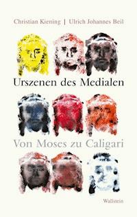 Urszenen des Medialen - Christian Kiening - E-Book