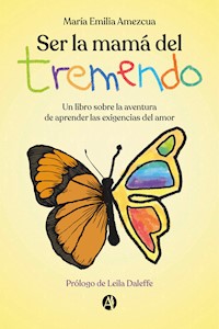 Ser la mamá del "Tremendo" - María Emilia Amezcua - E-Book