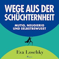 Wege aus der Schüchternheit - Mutig, neugierig und selbstbewusst - Eva Loschky - Hörbuch