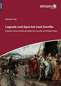 Legende und Epos bei José Zorrilla - Meryem Için - E-Book