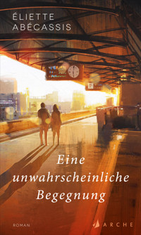 Eine unwahrscheinliche Begegnung - Eliette Abécassis - E-Book