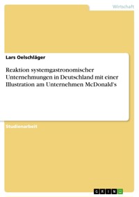 Reaktion systemgastronomischer Unternehmungen in Deutschland  mit einer Illustration am Unternehmen McDonald's - Lars Oelschläger - E-Book
