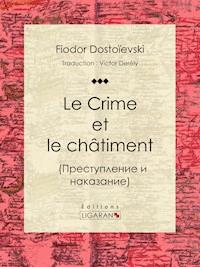 Le Crime et le châtiment - Fiodor Dostoievski - E-Book