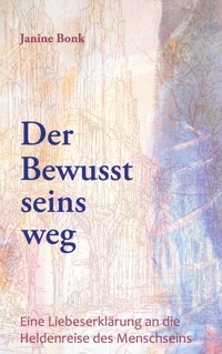 Der Bewusstseinsweg - Janine Bonk - E-Book