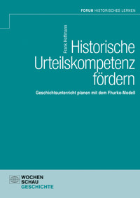 Historische Urteilskompetenz fördern - Frank Hoffmann - E-Book