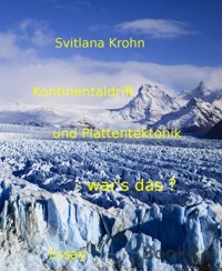 Kontinentaldrift und Plattentektonik - war's das? - Svitlana Krohn - kostenlos E-Book