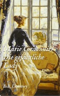 Die gefährliche Lady - Marie Cordonnier - E-Book