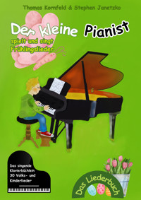 Der kleine Pianist spielt und singt Frühlingslieder - Thomas Kornfeld - E-Book