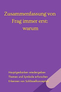 Zusammenfassung von Frag immer erst: warum: Wie Top-Firmen und Führungskräfte zum Erfolg inspirieren - B Verstand - E-Book