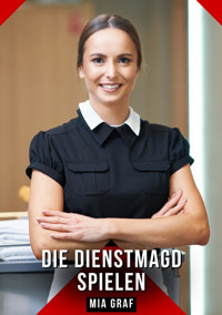 Die Dienstmagd spielen - Mia Graf - E-Book