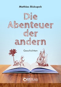 Die Abenteuer der andern - Matthias Biskupek - E-Book