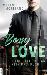 Bossy Love - Liebe hält sich an kein Drehbuch - Melanie Moreland - E-Book