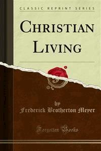 Christian Living - Frederick Brotherton Meyer - E-Book