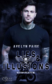 Heaven's Rejects MC Teil 4: Lies and Illusions - Avelyn Paige - E-Book