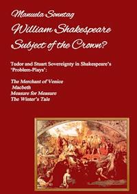 William Shakespeare - Subject of the Crown? - Manuela Sonntag - E-Book