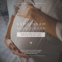 Gemeinsam Ruhe finden: Einschlafmeditationen für Dich und Dein Baby (Meditation Schwangerschaft) - Jana von Holstein - Hörbuch