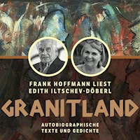 Granitland - Autobiographische Texte und Gedichte - Edith Iltschev-Döberl - Hörbuch