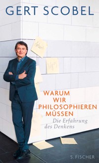 Warum wir philosophieren müssen - Gert Scobel - E-Book