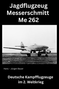 Jagdflugzeug Messerschmitt Me 262 - Hans-Jürgen Bauer - E-Book
