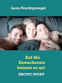 Auf die Zuwachsrate kommt es an! - Leon Feuchtprengel - E-Book