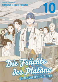 DIE FRÜCHTE DER PLATANE, Band 10 - EIN KINDERARZT MIT HERZ - Toshiya Higashimoto - E-Book