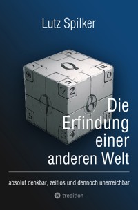 Die Erfindung einer anderen Welt - Lutz Spilker - E-Book
