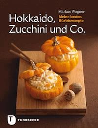 Hokkaido, Zucchini und Co. - Markus Wagner - E-Book
