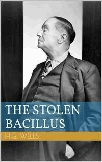 The Stolen Bacillus - Herbert George Wells - E-Book