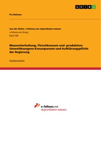 Massentierhaltung, Fleischkonsum und -produktion: Umweltbezogene Konsequenzen und Aufklärungspflicht der Regierung - Pia Niehues - E-Book