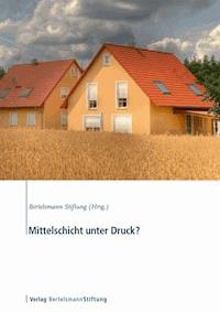 Mittelschicht unter Druck? - - E-Book