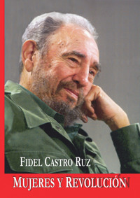Mujeres y Revolución - Fidel Castro Ruz - E-Book