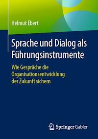 Sprache und Dialog als Führungsinstrumente - Helmut Ebert - E-Book