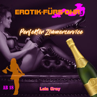 Erotik für's Ohr, Perfekter Zimmerservice (ungekürzt) - Lela Gray - Hörbuch