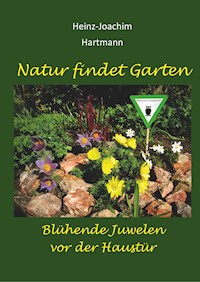 Natur findet Garten - Heinz-Joachim Hartmann - E-Book