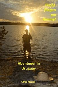 Fische fliegen am Himmel - Alfred Klassen - E-Book