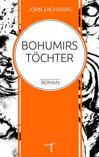 Bohumirs Töchter - Jörn Zacharias - E-Book