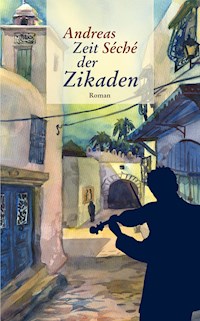 Zeit der Zikaden - Andreas Séché - E-Book