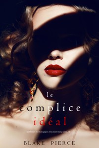 Le Complice Idéal (Un thriller psychologique avec Jessie Hunt, tome 32) - Blake Pierce - E-Book