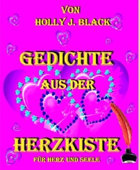 Gedichte aus der Herzkiste - Holly J. Black - E-Book