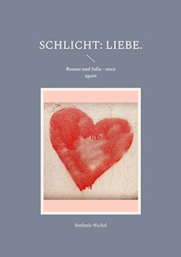 Schlicht: Liebe. - Stefanie Nickel - E-Book