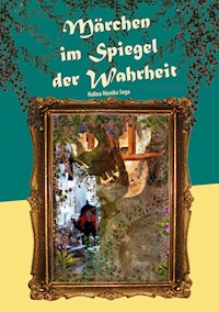 Märchen im Spiegel der Wahrheit - Halina Monika Sega - E-Book