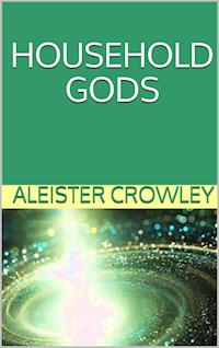 Household Gods - Aleister Crowley - E-Book