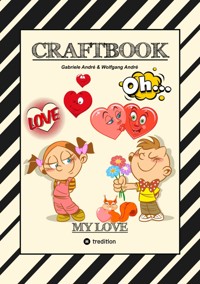 CRAFTBOOK - VALENTINSTAG - HERZEN - LIEBE MOTIVE - LOVEBOX - RÄTSEL - AMOR - ÜBERRASCHUNG - BASTELIDEEN - TIERLIEBE - Gabriele André - E-Book