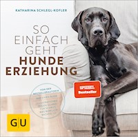 So einfach geht Hundeerziehung - Katharina Schlegl-Kofler - E-Book