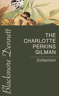 The Charlotte Perkins Gilman Collection - Charlotte Perkins Gilman - E-Book